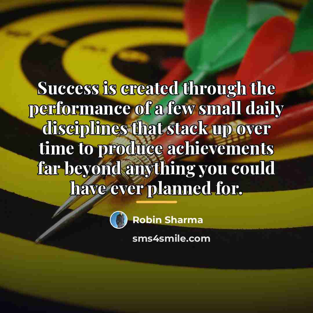 “Success is created through the performance of a few small…” quote by Robin Sharma