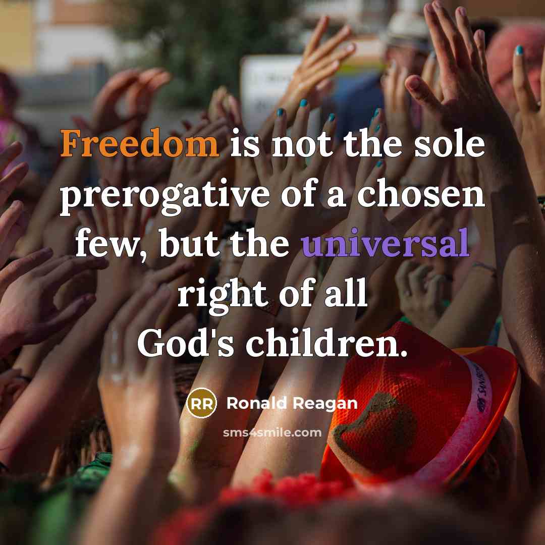 “Freedom is not the sole prerogative of a chosen few,…” quote by Ronald Reagan
