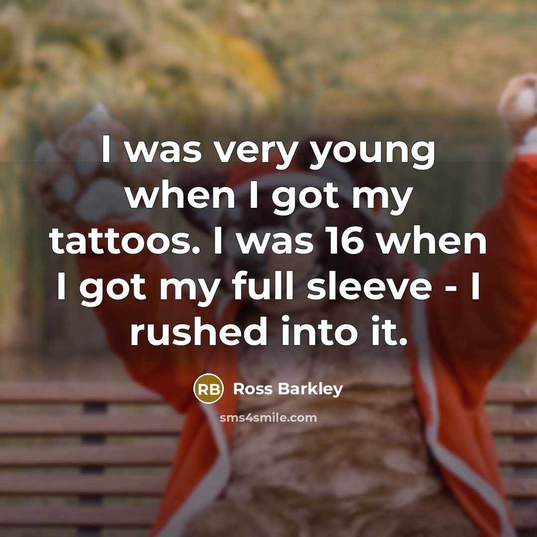 “I was very young when I got my tattoos. I…” quote by Ross Barkley