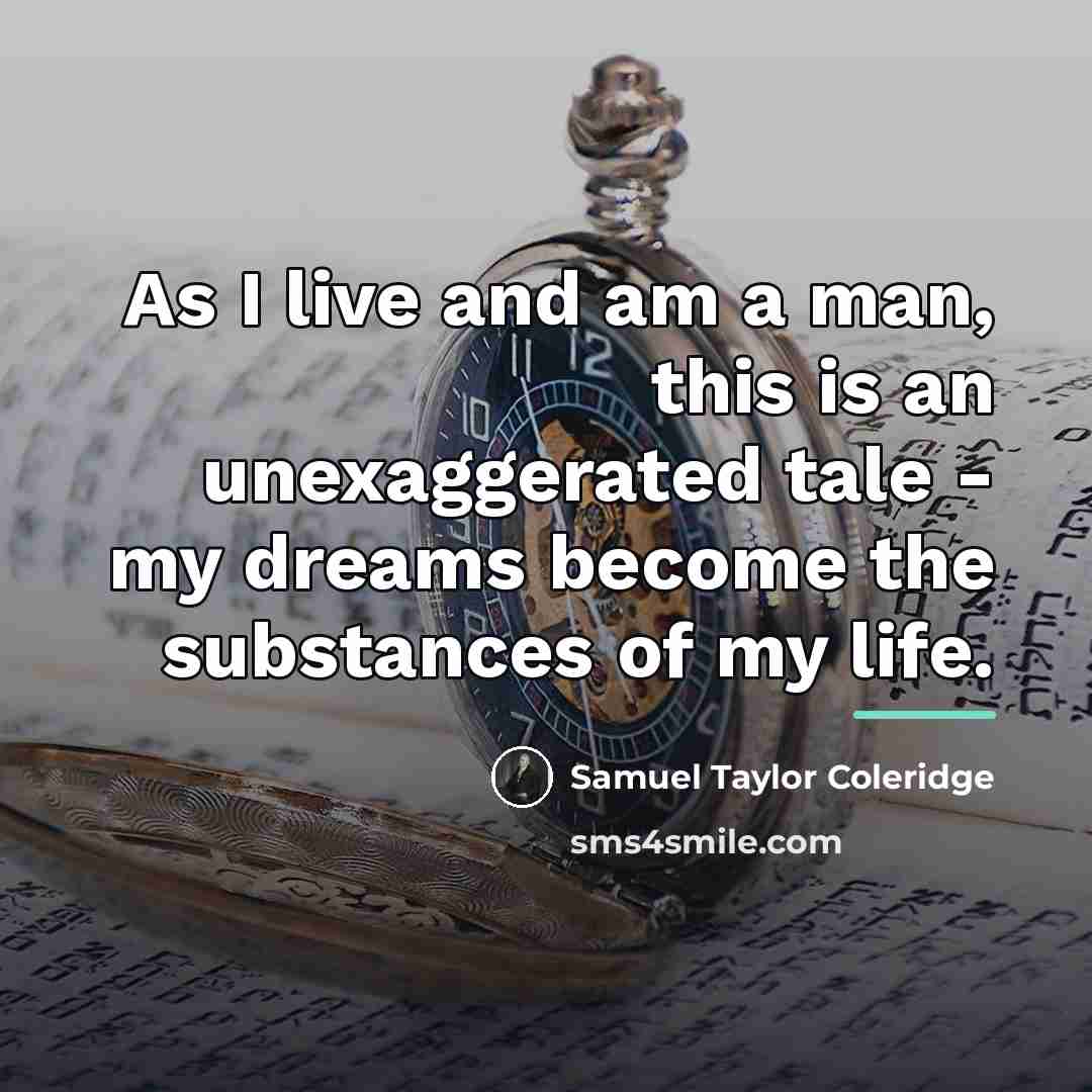 “As I live and am a man, this is an…” quote by Samuel Taylor Coleridge