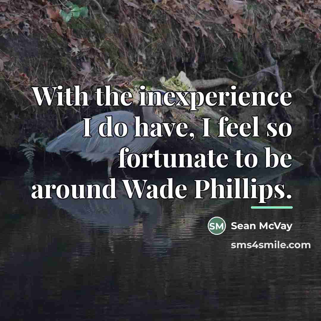 “With the inexperience I do have, I feel so fortunate…” quote by Sean McVay