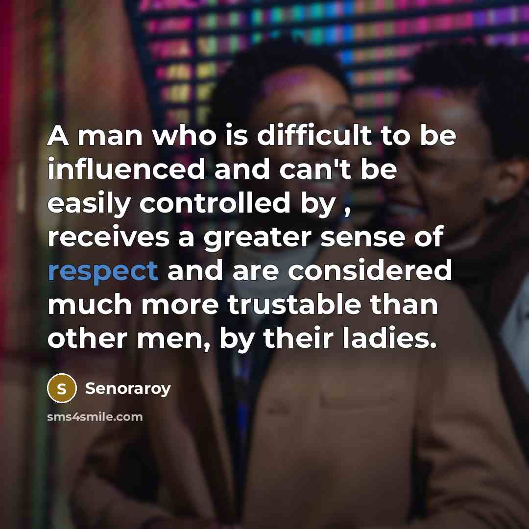 “A man who is difficult to be influenced and can't…” quote by Senoraroy