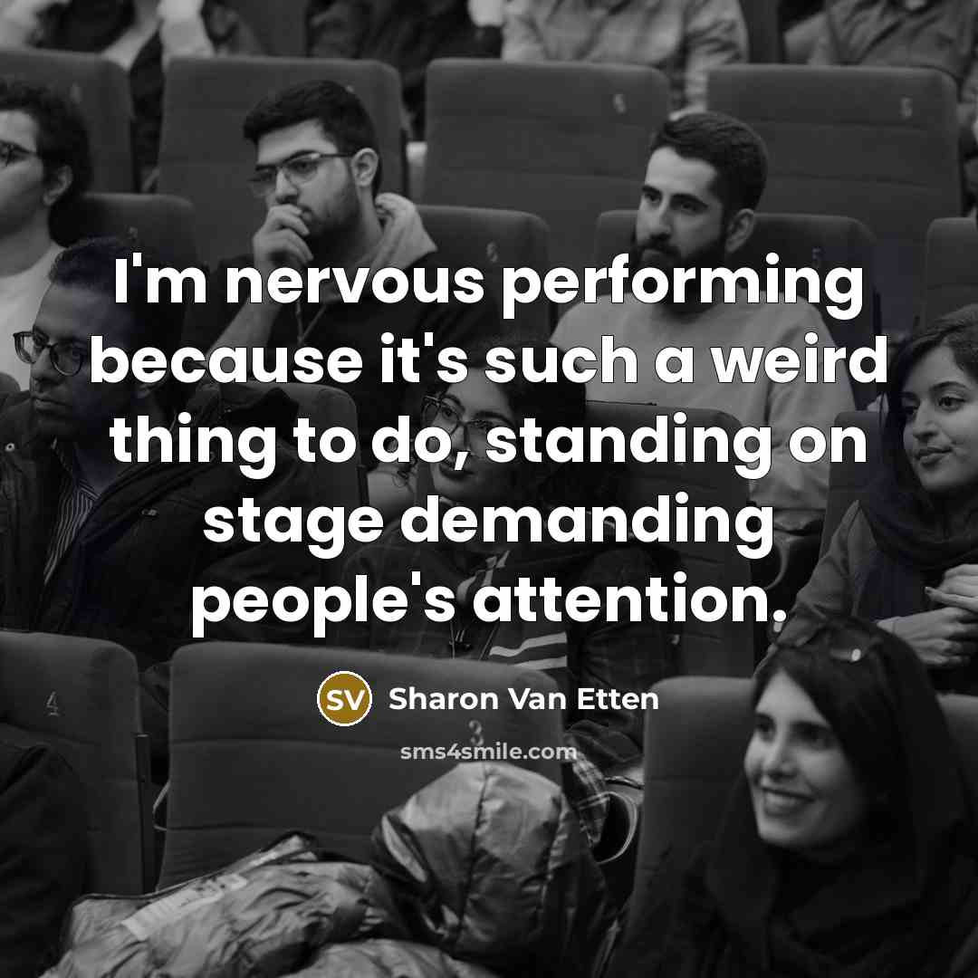 “I'm nervous performing because it's such a weird thing to…” quote by Sharon Van Etten