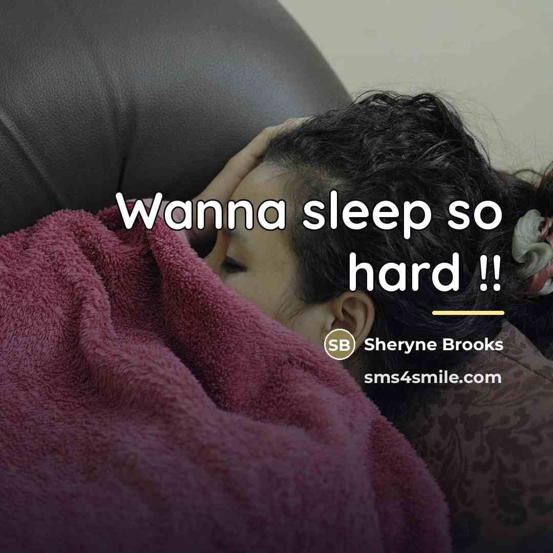 “Wanna sleep so hard !!…” quote by SHERYNE BROOKS