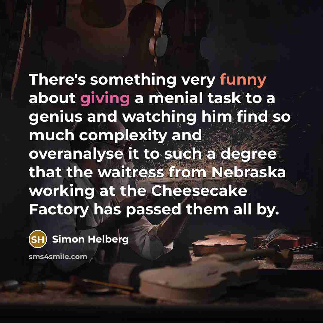 “There's something very funny about giving a menial task to…” quote by Simon Helberg