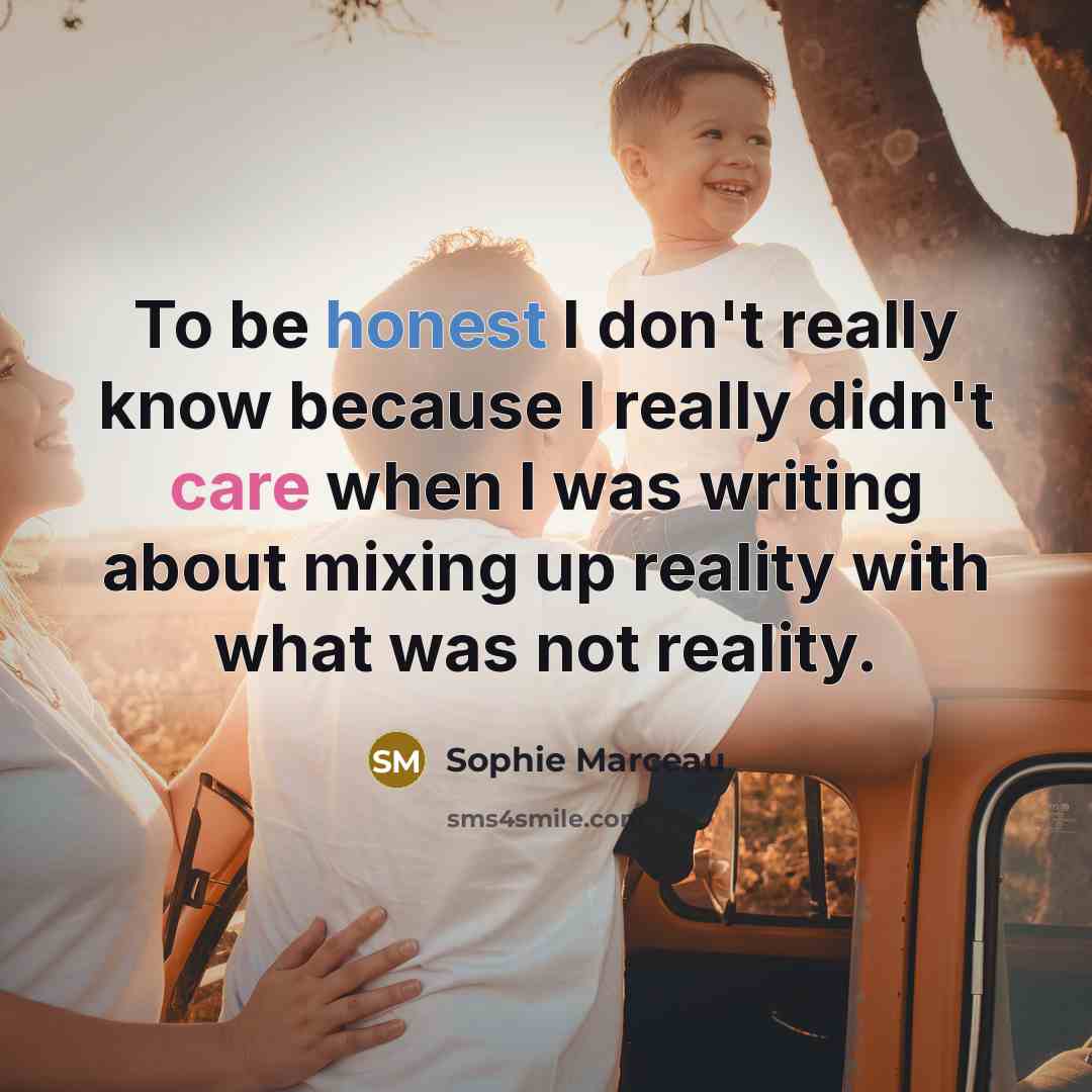 “To be honest I don't really know because I really…” quote by Sophie Marceau