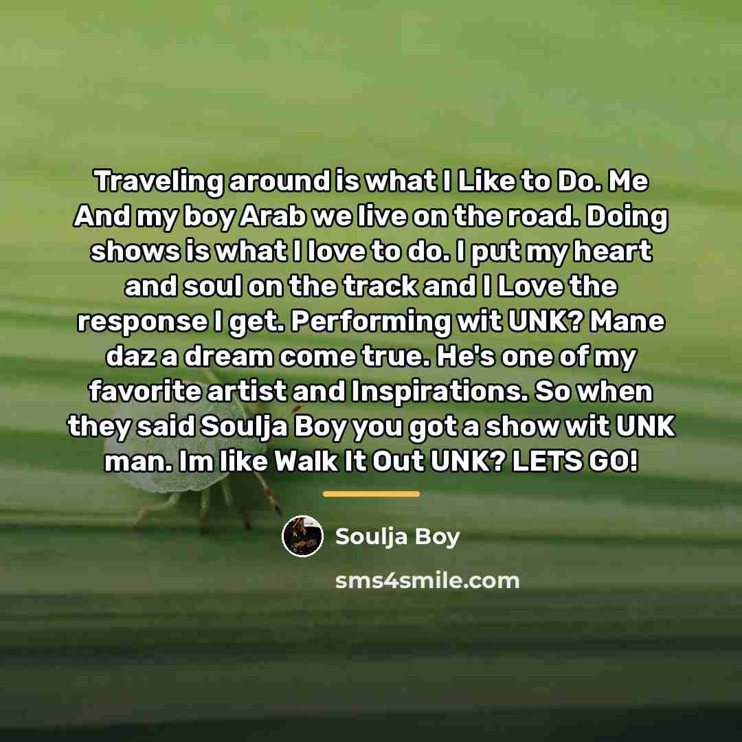 “Traveling around is what I Like to Do. Me And…” quote by Soulja Boy