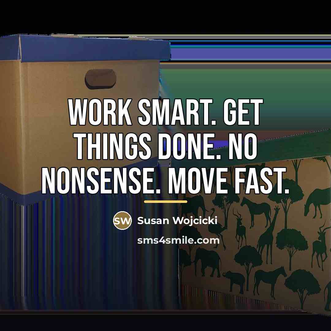 “Work smart. Get things done. No nonsense. Move fast.…” quote by Susan Wojcicki
