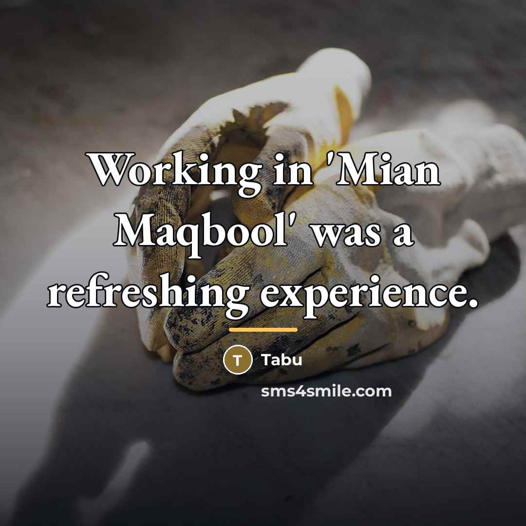 “Working in 'Mian Maqbool' was a refreshing experience.…” quote by Tabu
