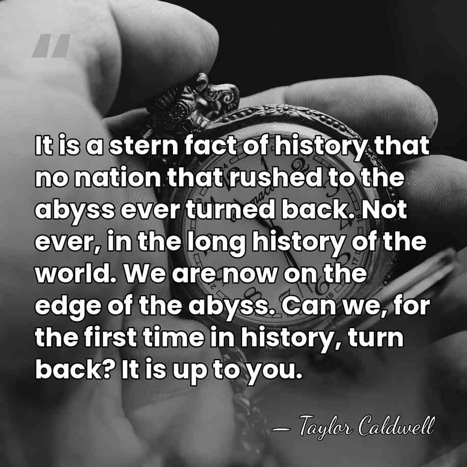It is a stern fact of history that no nation that rushed&hellip; - Taylor Caldwell