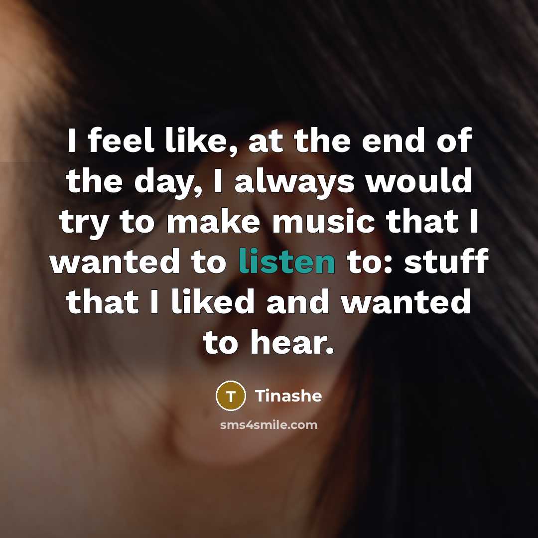“I feel like, at the end of the day, I…” quote by Tinashe