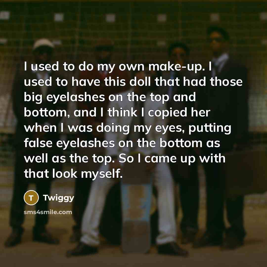 “I used to do my own make-up. I used to…” quote by Twiggy