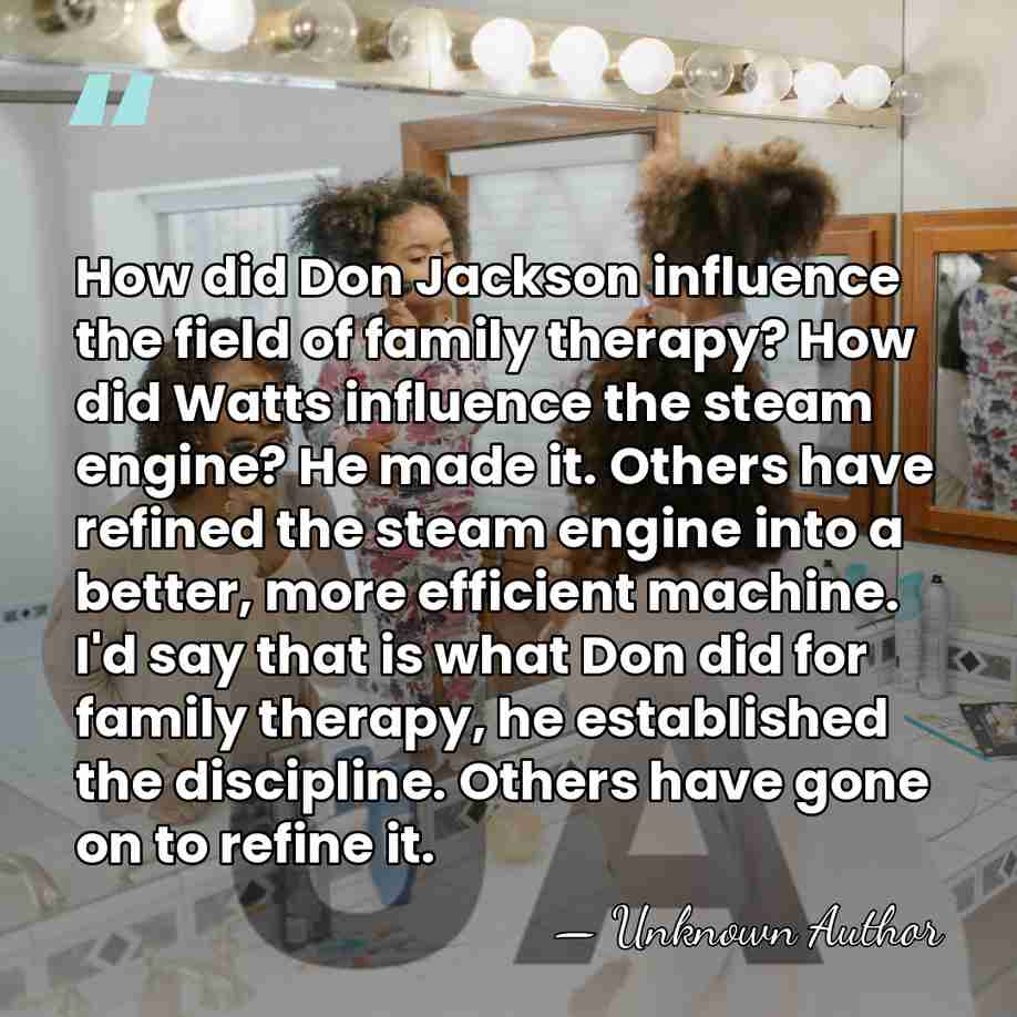 How did Don Jackson influence the field of family therapy? How did&hellip; - Unknown Author