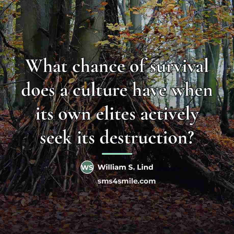 “What chance of survival does a culture have when its…” quote by William S. Lind