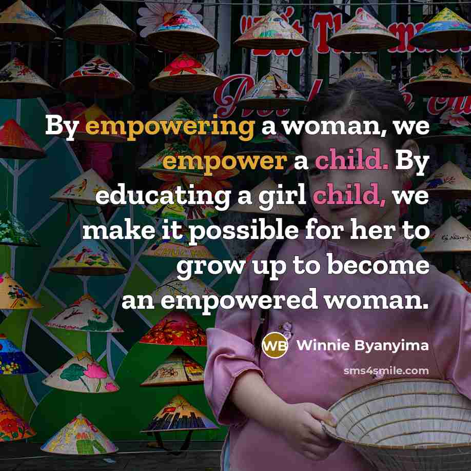 “By empowering a woman, we empower a child. By educating…” quote by Winnie Byanyima