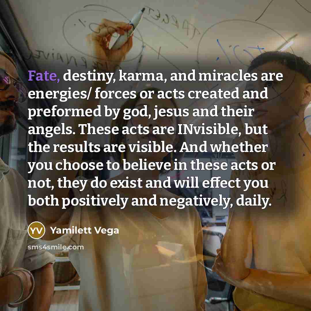 “Fate, destiny, karma, and miracles are energies/ forces or acts…” quote by Yamilett Vega