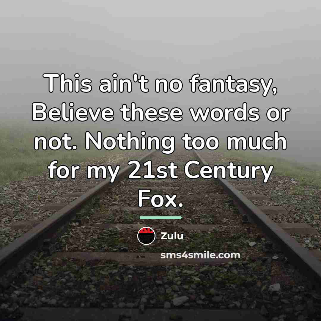 “This ain't no fantasy, Believe these words or not. Nothing…” quote by Zulu