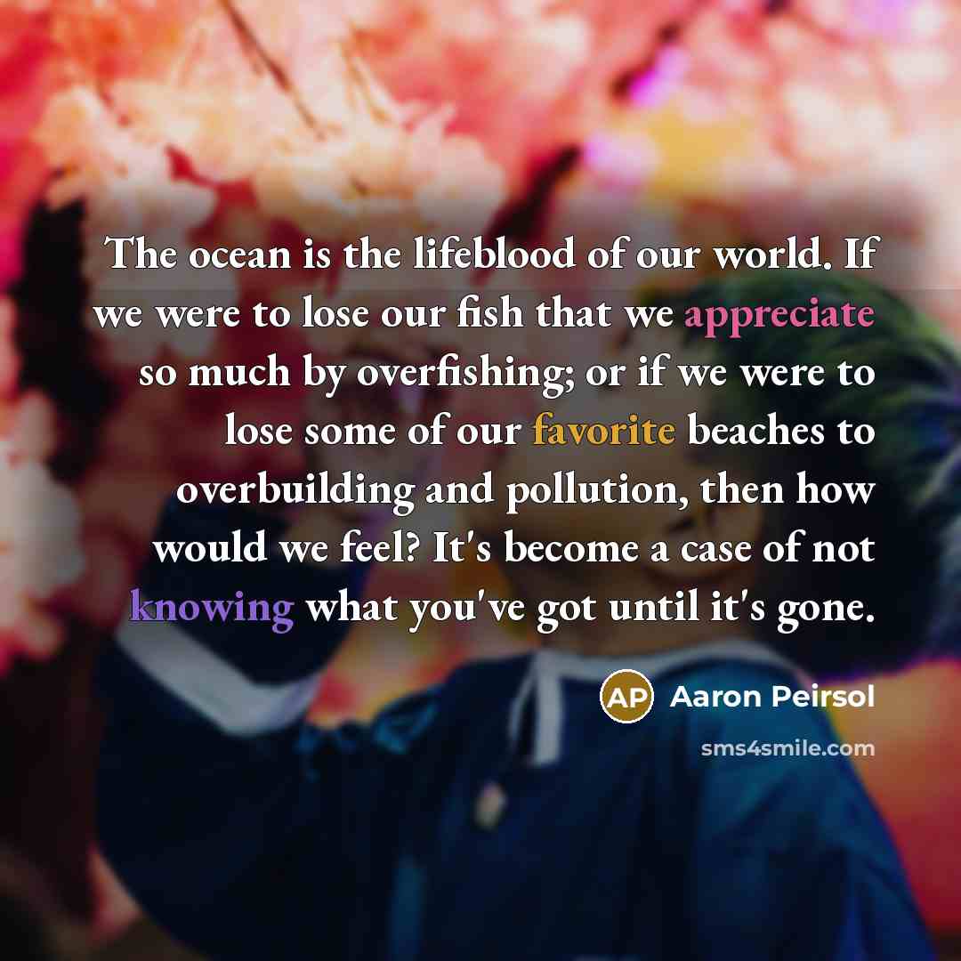 “The ocean is the lifeblood of our world. If we…” quote by Aaron Peirsol