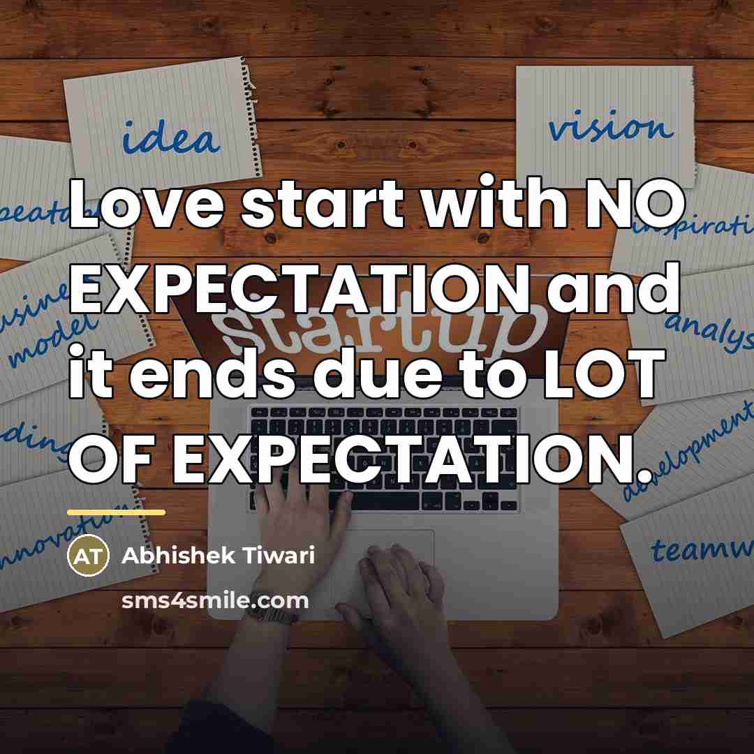 “Love start with NO EXPECTATION and it ends due to…” quote by Abhishek Tiwari