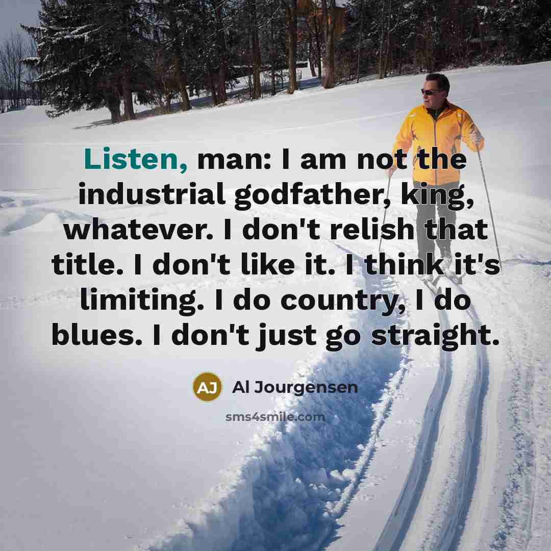 “Listen, man: I am not the industrial godfather, king, whatever.…” quote by Al Jourgensen