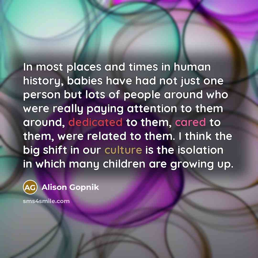 “In most places and times in human history, babies have…” quote by Alison Gopnik