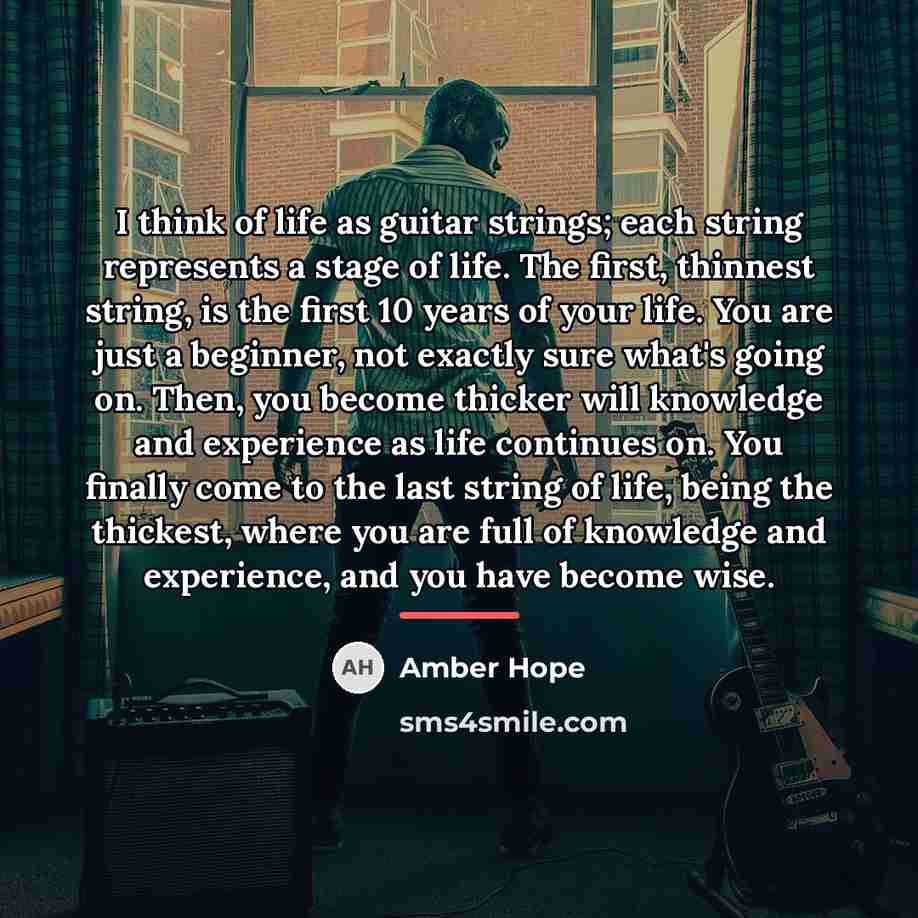 “I think of life as guitar strings; each string represents…” quote by Amber Hope