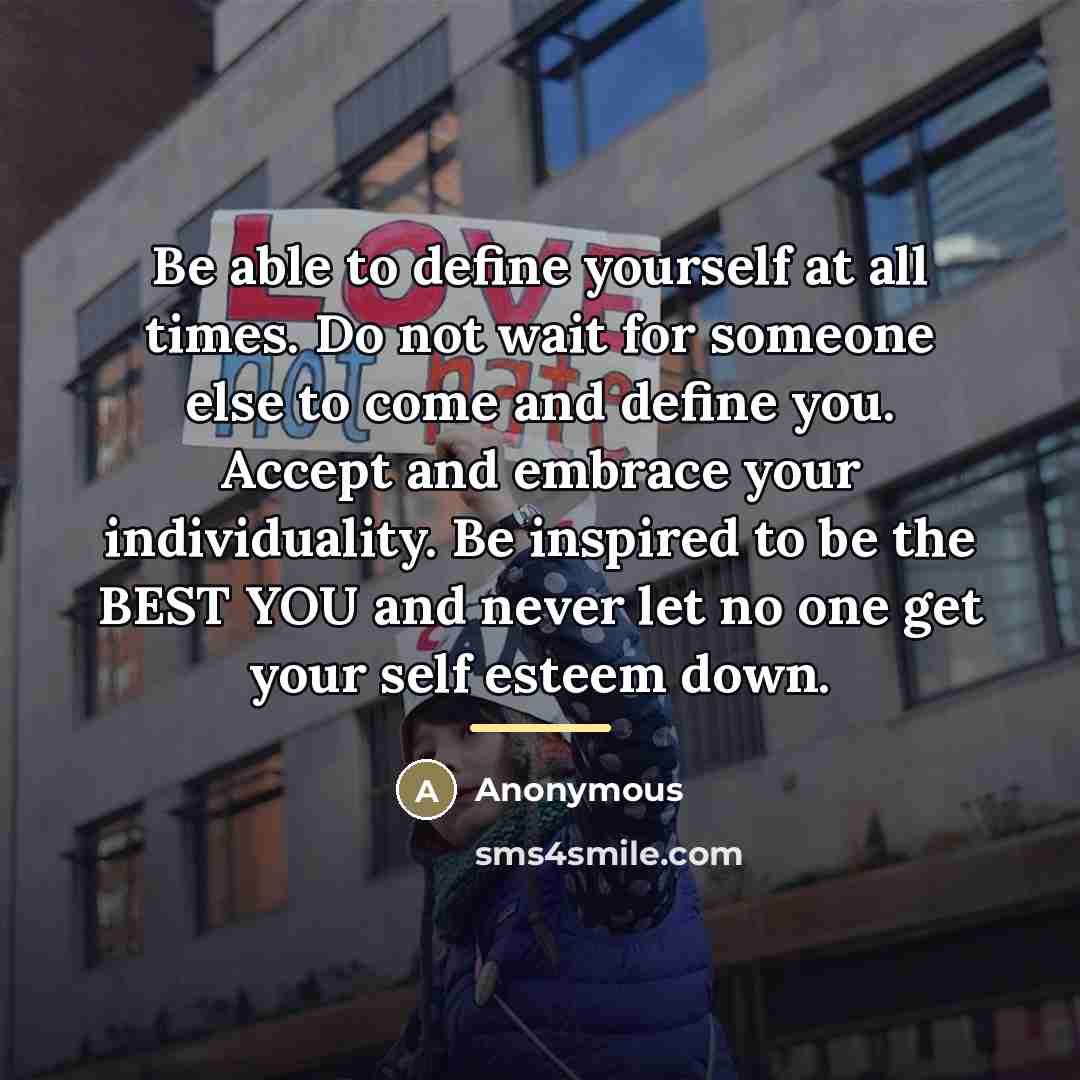 “Be able to define yourself at all times. Do not…” quote by Anonymous