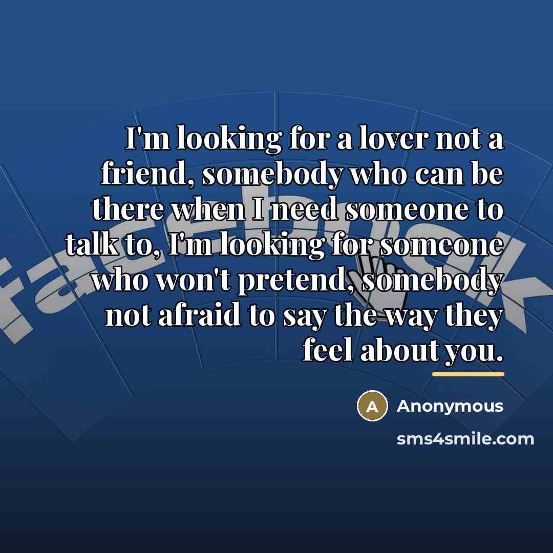 “I'm looking for a lover not a friend, somebody who…” quote by Anonymous