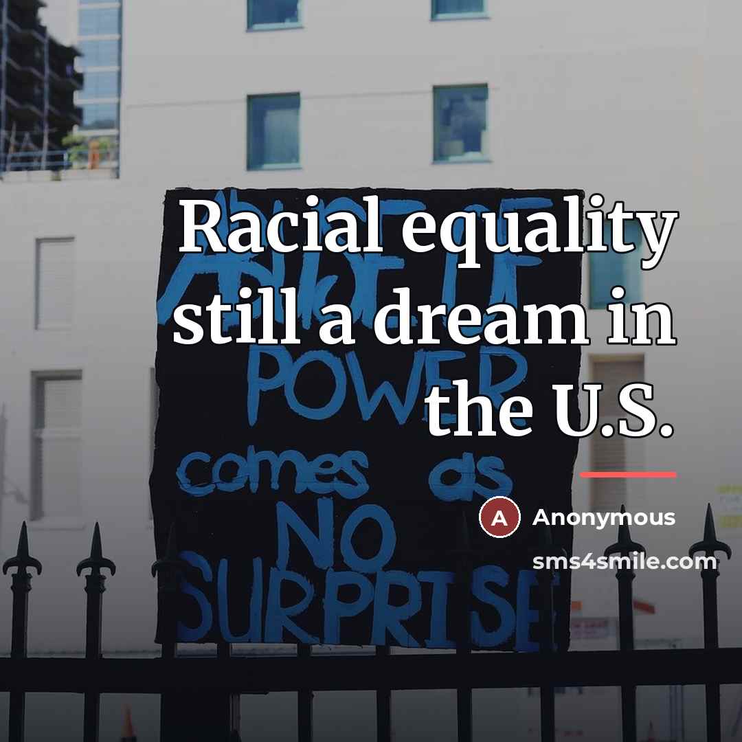 “Racial equality still a dream in the U.S.…” quote by Anonymous