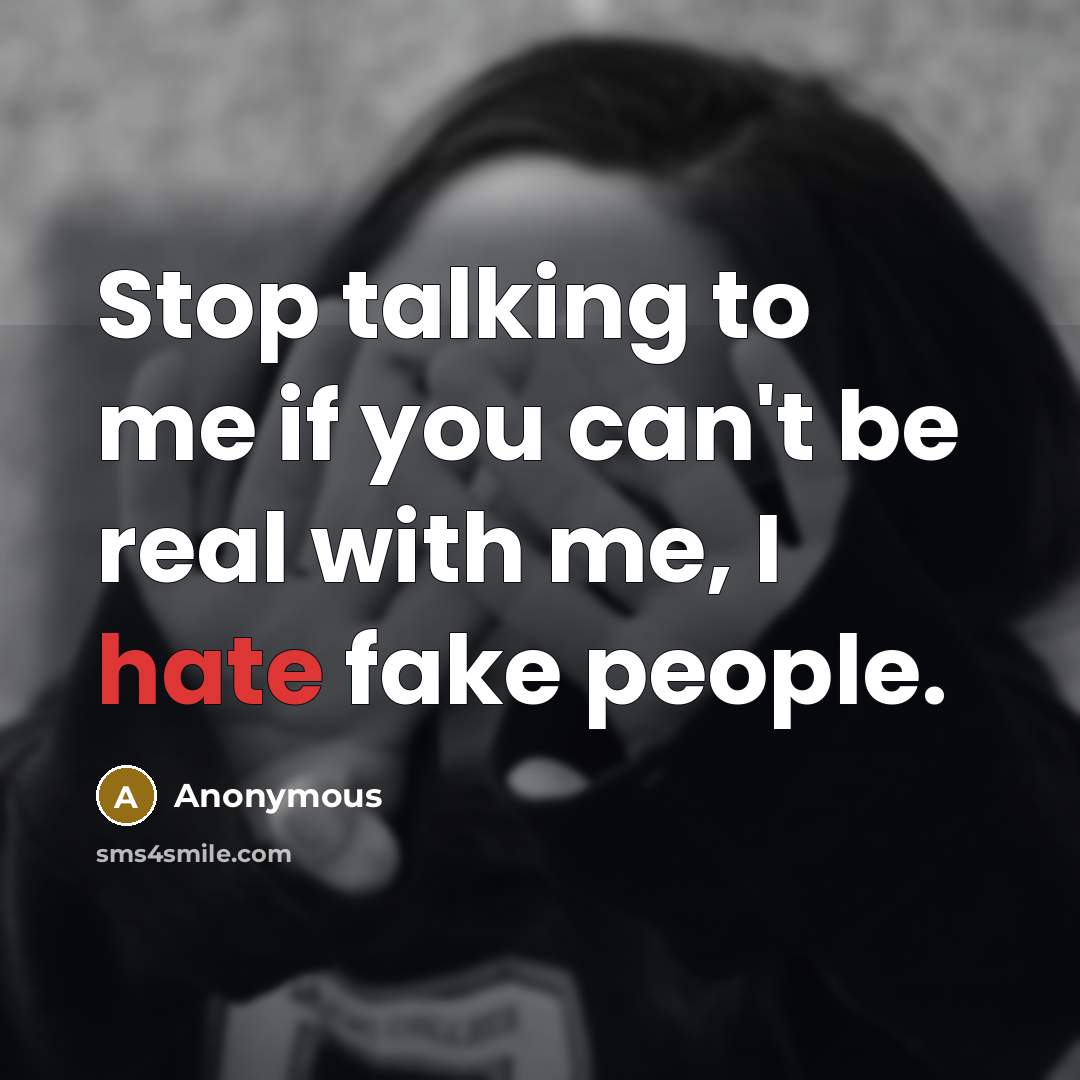 “Stop talking to me if you can't be real with…” quote by Anonymous