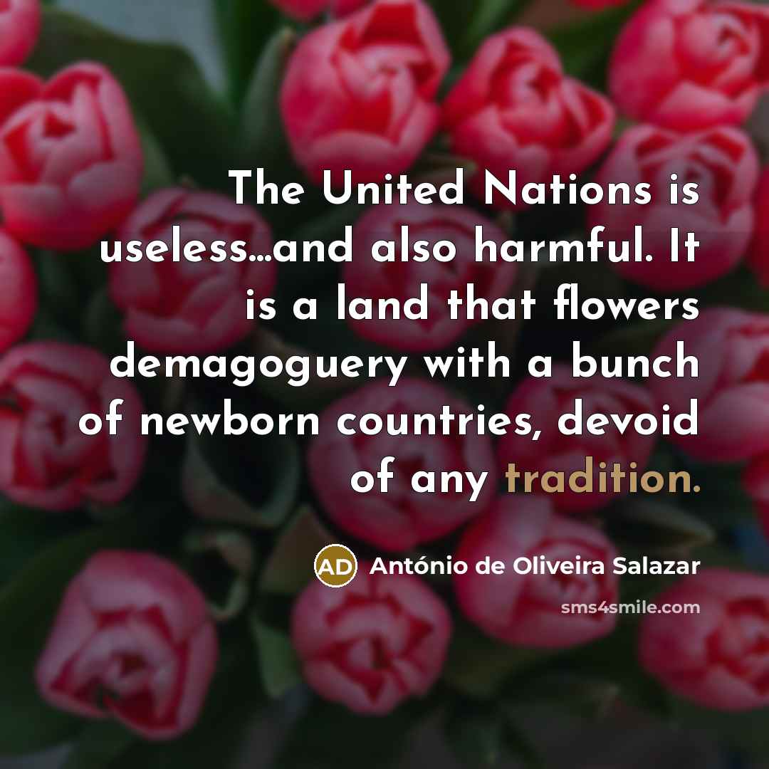 “The United Nations is useless...and also harmful. It is a…” quote by Antonio de Oliveira Salazar