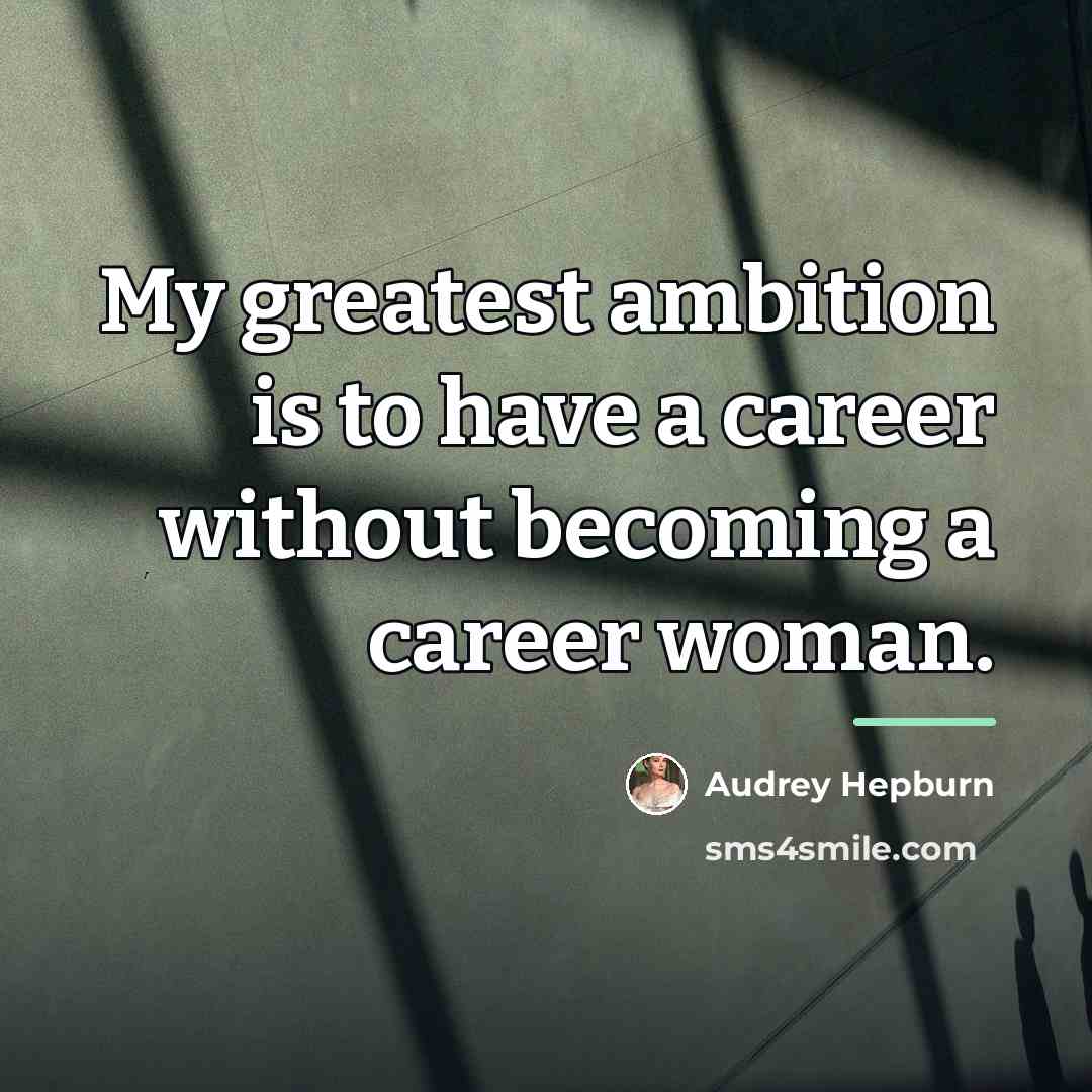 “My greatest ambition is to have a career without becoming…” quote by Audrey Hepburn