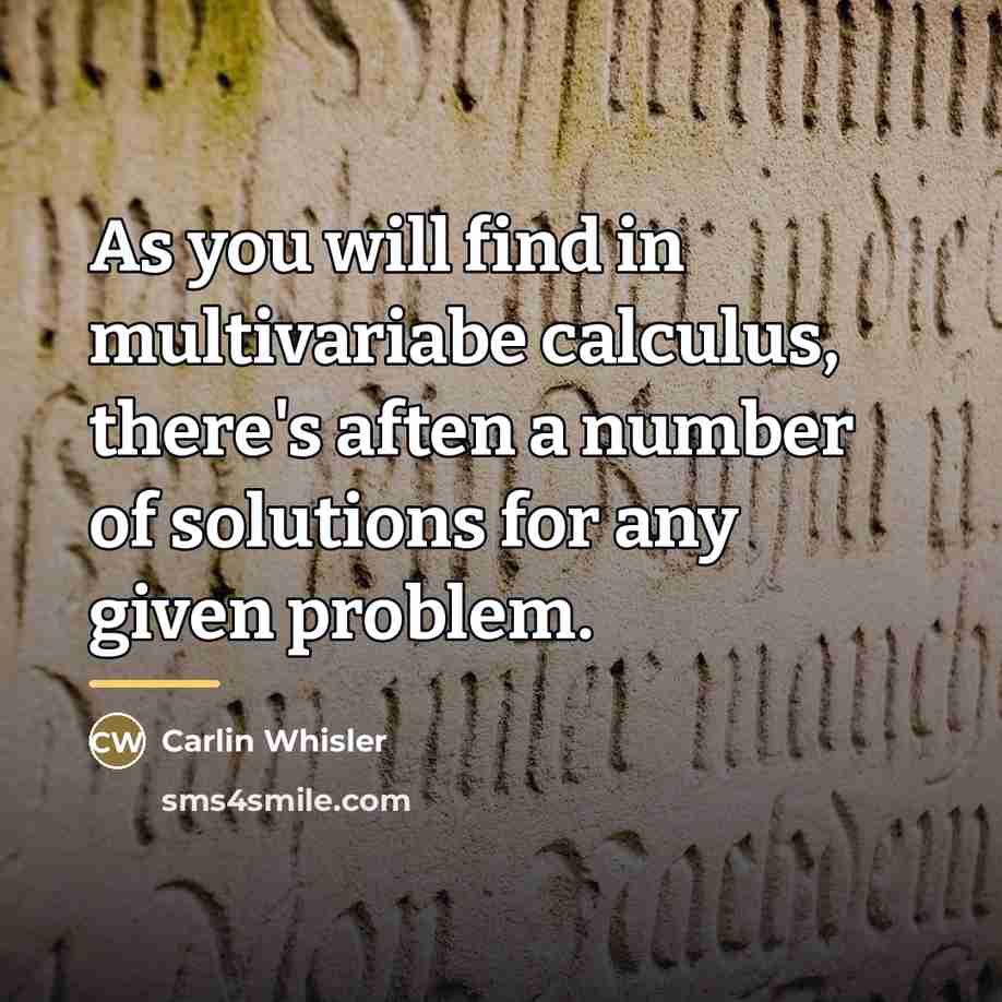 “As you will find in multivariabe calculus, there's aften a…” quote by Carlin Whisler
