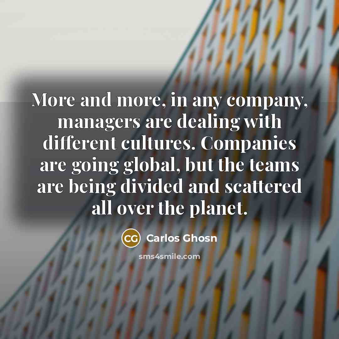 “More and more, in any company, managers are dealing with…” quote by Carlos Ghosn