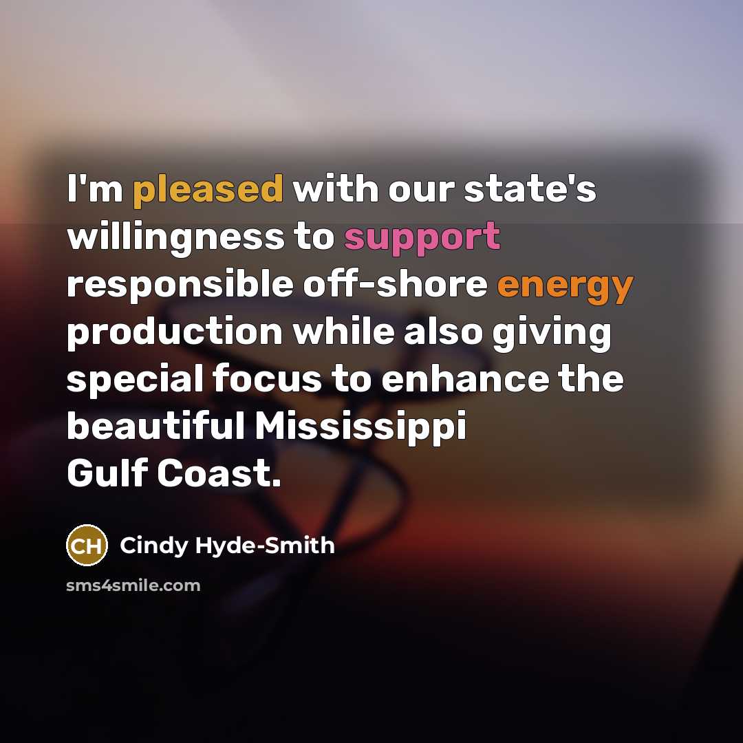 “I'm pleased with our state's willingness to support responsible off-shore…” quote by Cindy Hyde-Smith