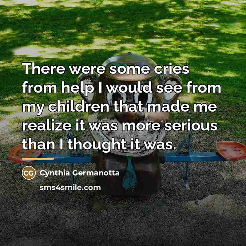 “There were some cries from help I would see from…” quote by Cynthia Germanotta