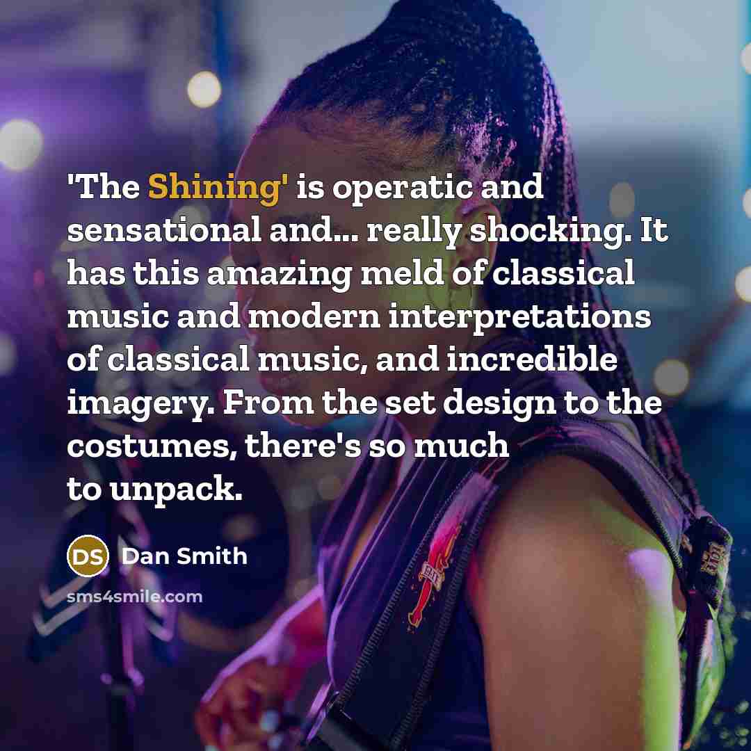 “'The Shining' is operatic and sensational and... really shocking. It…” quote by Dan Smith