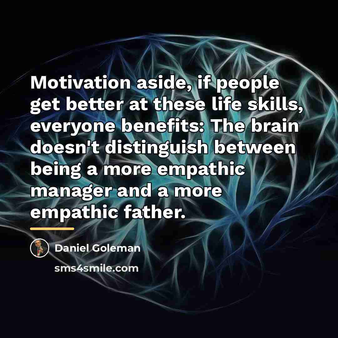 “Motivation aside, if people get better at these life skills,…” quote by Daniel Goleman