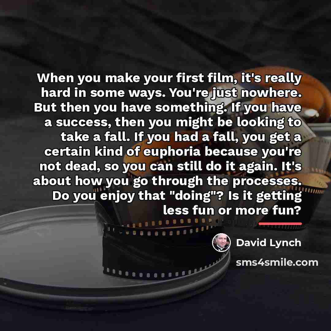“When you make your first film, it's really hard in…” quote by David Lynch