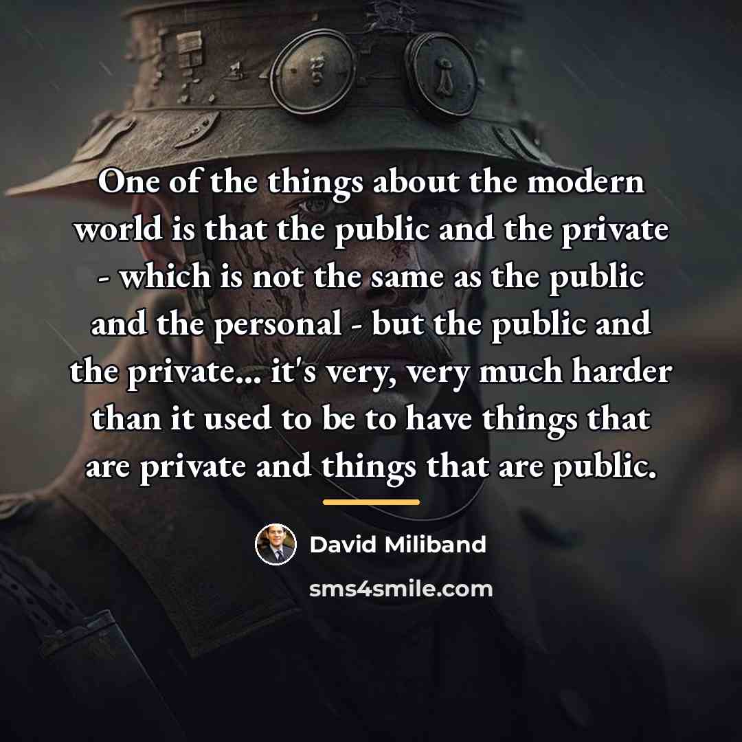 “One of the things about the modern world is that…” quote by David Miliband