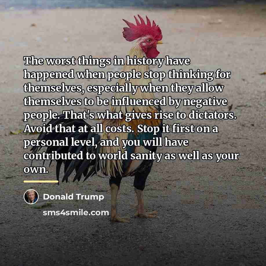 “The worst things in history have happened when people stop…” quote by Donald Trump
