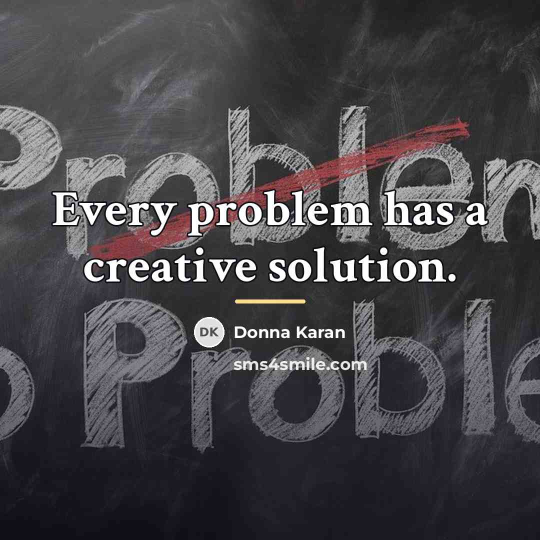 “Every problem has a creative solution.…” quote by Donna Karan