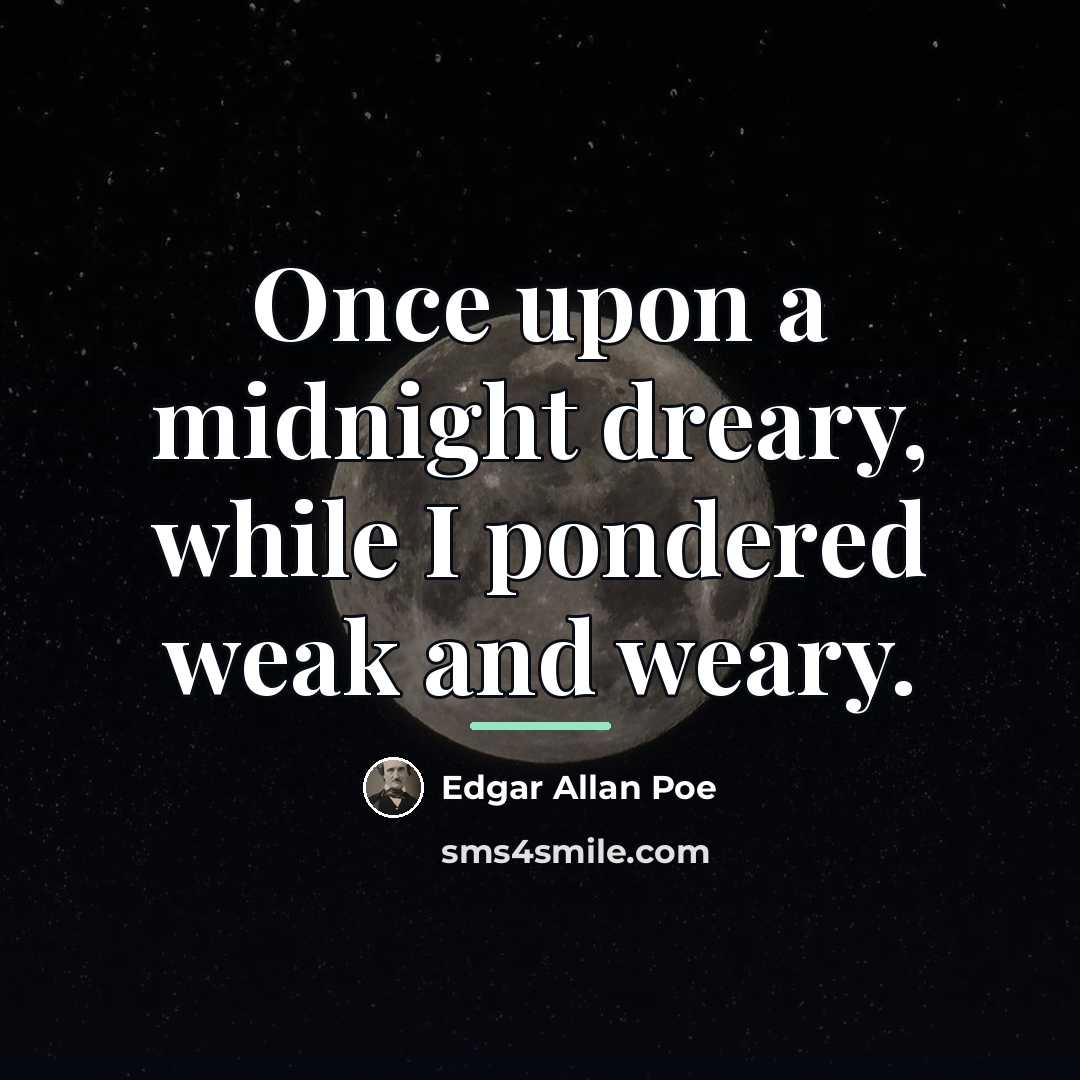 “Once upon a midnight dreary, while I pondered weak and…” quote by Edgar Allan Poe