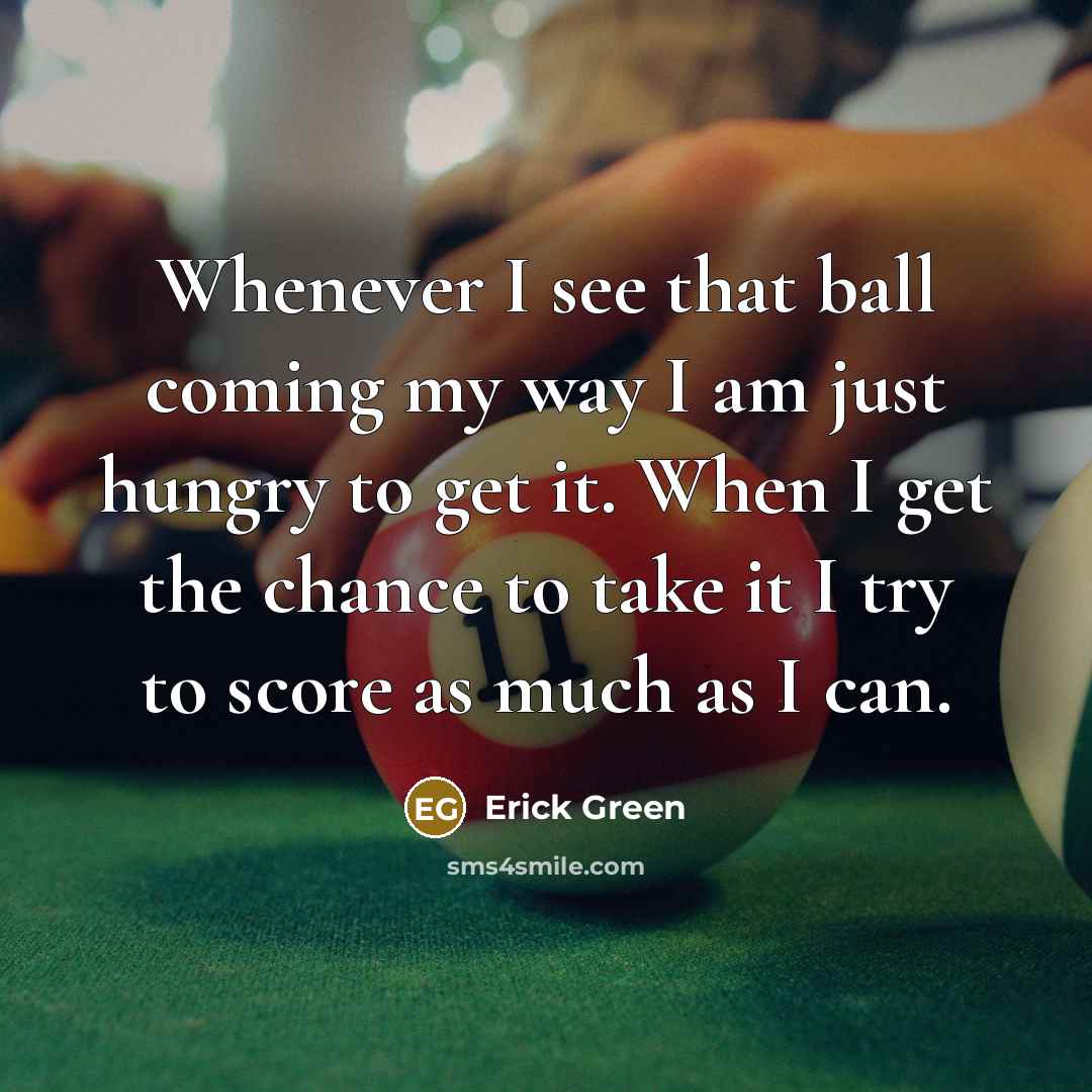 “Whenever I see that ball coming my way I am just hungry to get it. When I get the chance to take it I try to score as much as I can.” quote by Erick Green