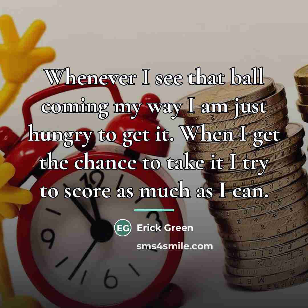 “Whenever I see that ball coming my way I am…” quote by Erick Green
