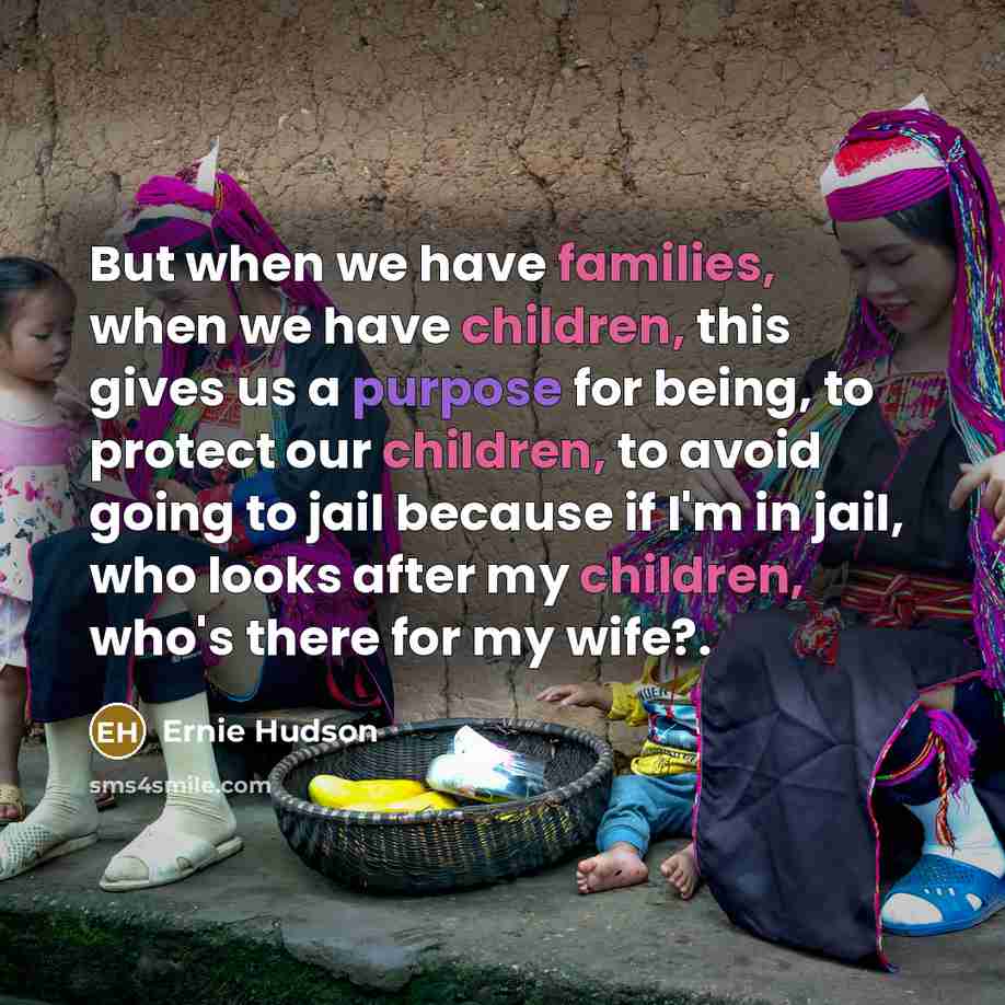 “But when we have families, when we have children, this…” quote by Ernie Hudson