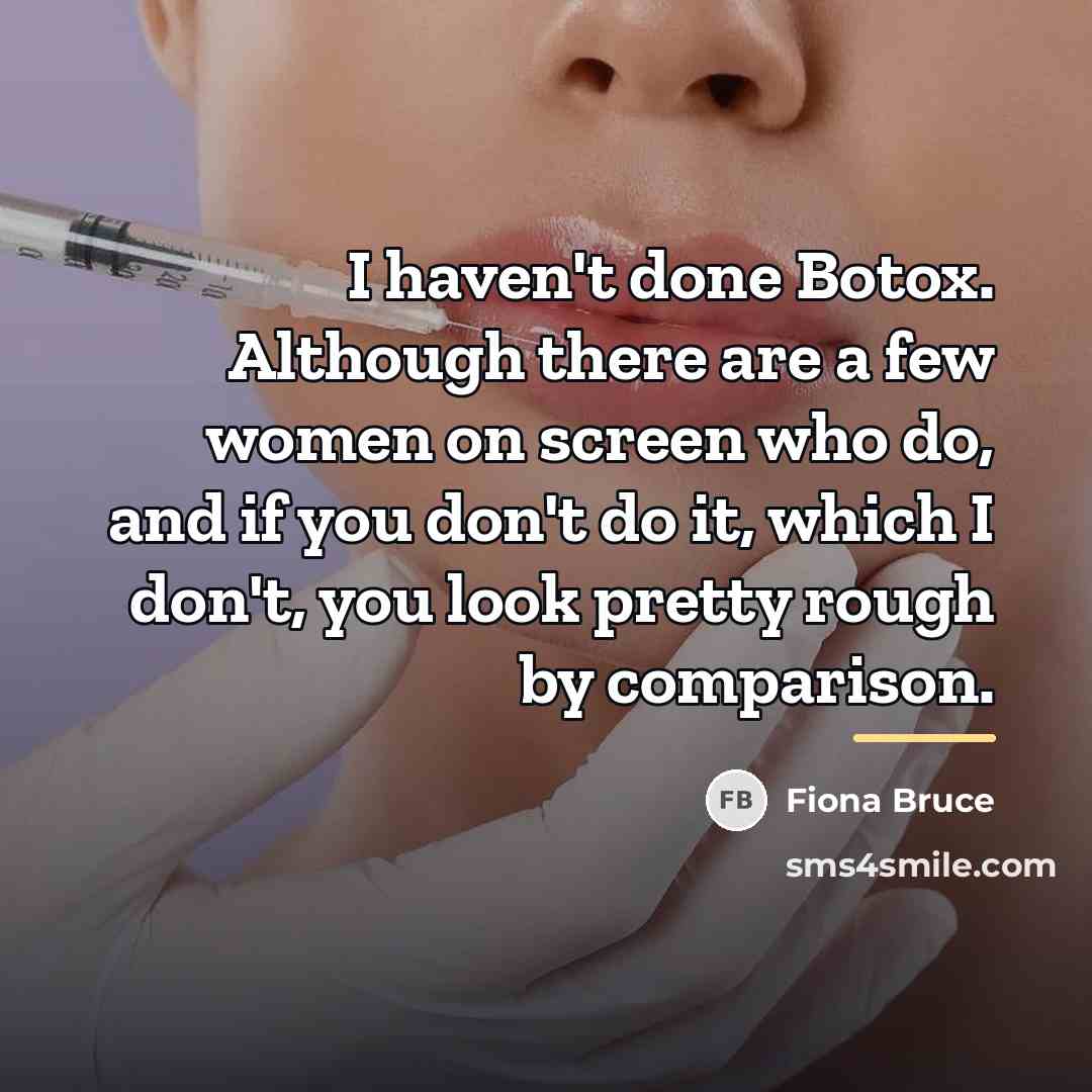 “I haven't done Botox. Although there are a few women…” quote by Fiona Bruce