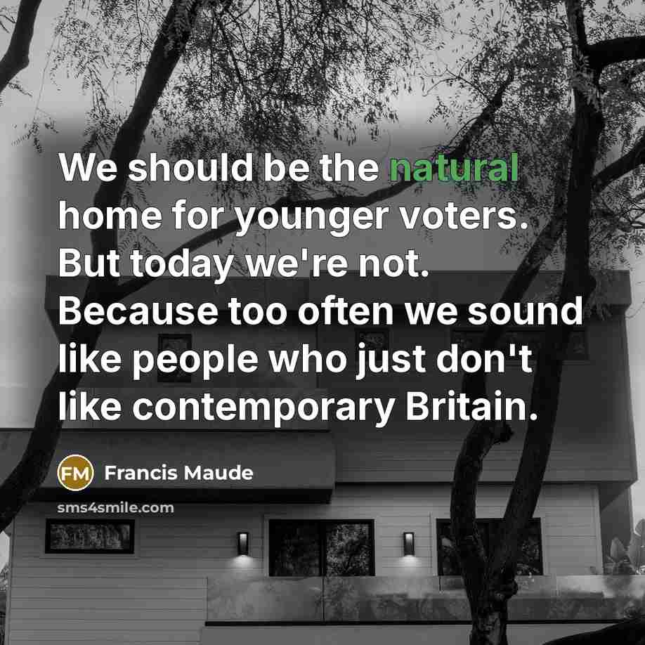 “We should be the natural home for younger voters. But…” quote by Francis Maude