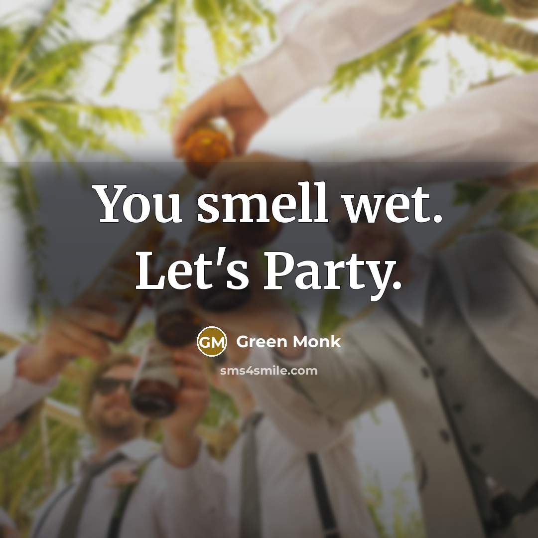 “You smell wet. Let's Party.…” quote by Green Monk