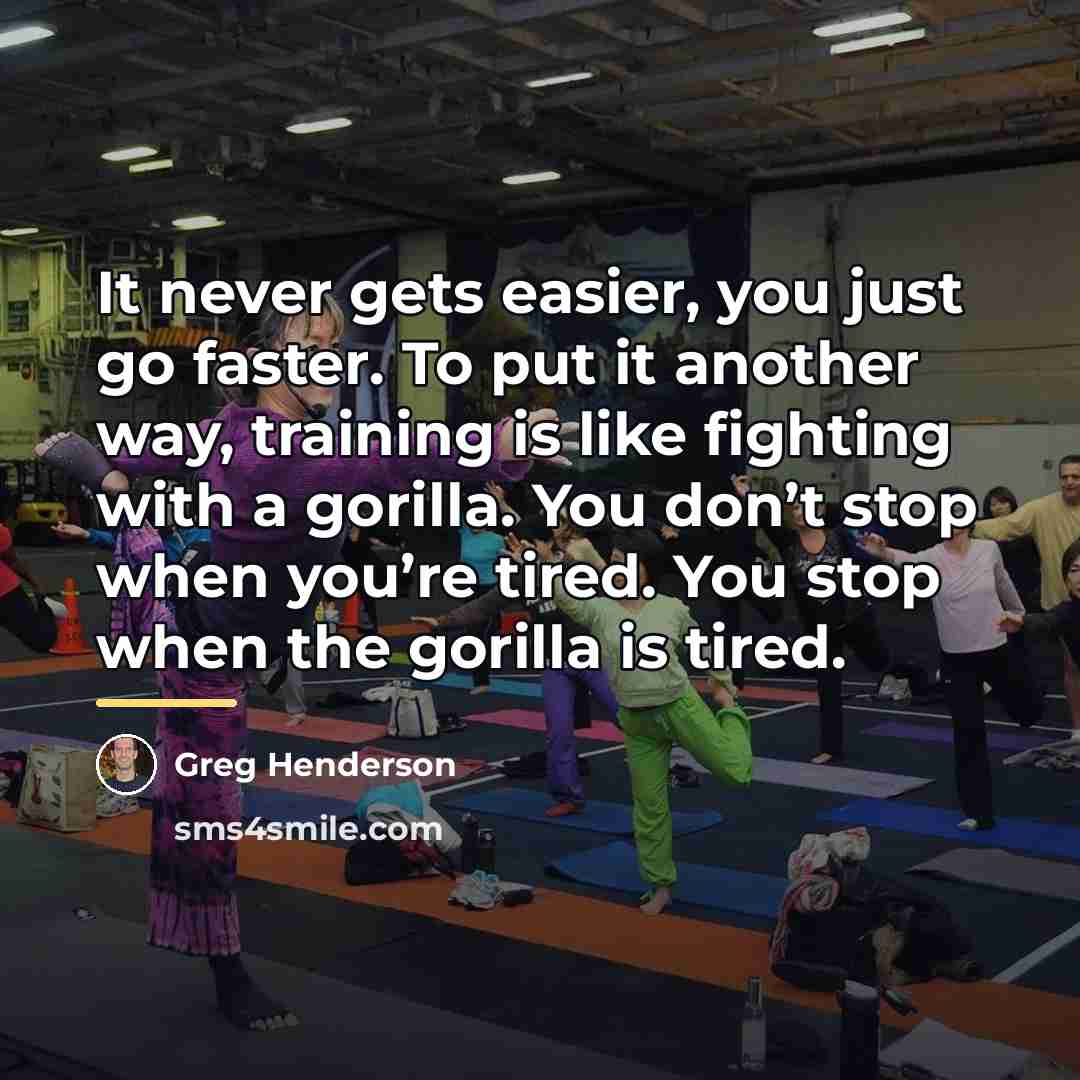 “It never gets easier, you just go faster. To put…” quote by Greg Henderson